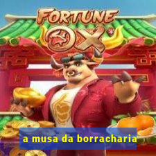 a musa da borracharia